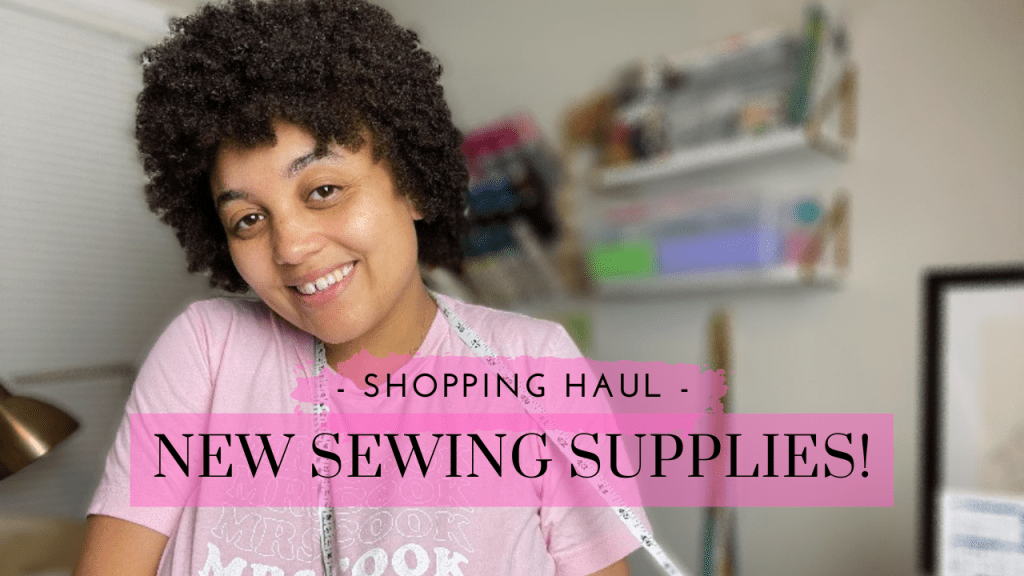 SHOPPING HAUL! NEW SEWING&nbsp;SUPPLIES!